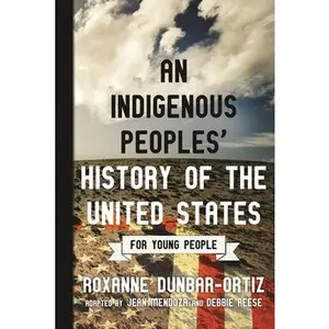An Indigenous Peoples' History of the United States for Young People -- Roxanne Dunbar-Ortiz, Paperback