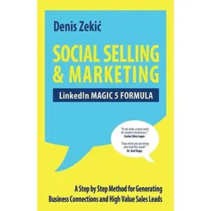 USED-SOCIAL SELLING & MARKETING - LinkedIn MAGIC 5 FORMULA: A Step by Step Method for Generating Business Connections and High Value Sales Leads by Denis Zekic (Paperback)