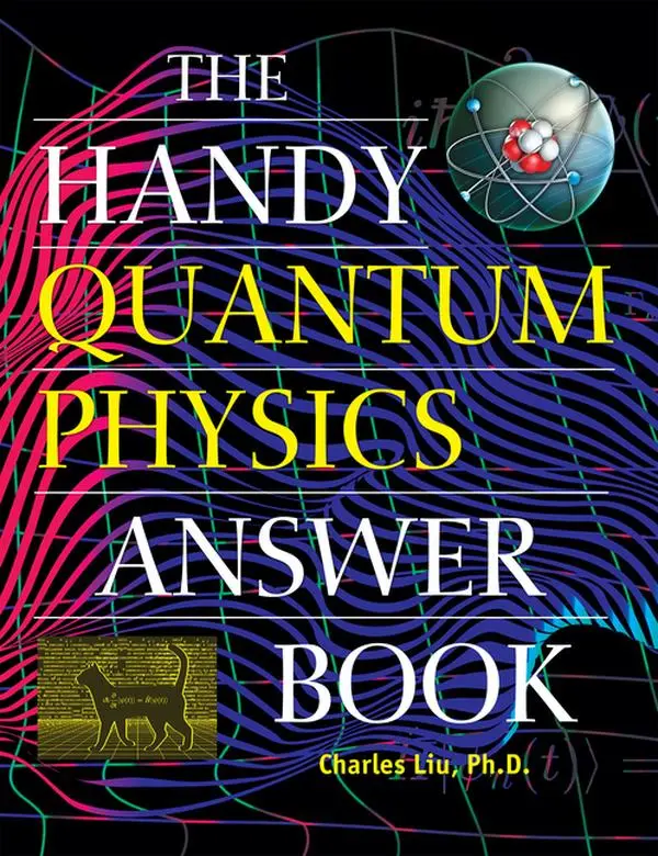 The Handy Quantum Physics Answer Book -- Charles Liu - Paperback