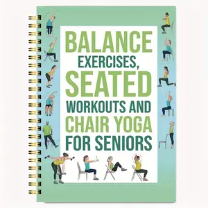 50-Page Chair Yoga Workbook for Seniors, Healthy Living - includes a guide to seated yoga poses, chair squats, balance training, stretching exercises and workouts, bound with spiral wire, can be used as a fitness log and planner at home, in gyms