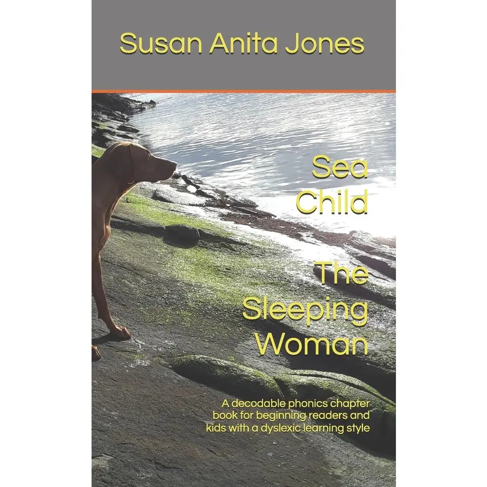 USED-Sea Child THE SLEEPING WOMAN: A decodable phonics chapter book for beginning readers and for kids with a dyslexic learning style by Jones, Susan Anita (Paperback)