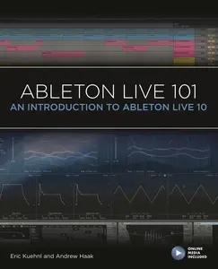 USED-Ableton Live 101: An Introduction to Ableton Live 10 by Kuehnl, Eric (Paperback)