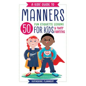 USED-A Kids' Guide to Manners: 50 Fun Etiquette Lessons for Kids (and Their Families) by Flannery, Katherine (Paperback)