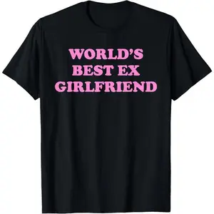 100% Cotton World's Best Ex Girlfriend Trendy GF Women Girls Funny Quote T-Shirt