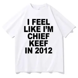 I Feel Like I'm Chief Keef in 2012 Graphic Print Cotton T-shirt Funny Rap Meme Tshirt Men Hip Hop Oversized T Shirts Men's Cotton Tees Streetwear Loose Vibe Fabric Casual graphic tee graphic t-shirts funny graphic tee
