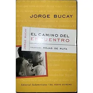 USED-El Camino Del Encuentro/the Meeting Road (Spanish Edition) by Jorge Bucay (Paperback)