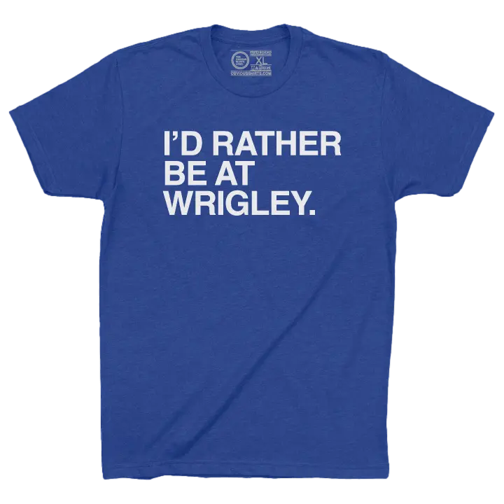I'D RATHER BE AT WRIGLEY. Menswear Shirt Top Tshirt Baseball Chicago Cubs