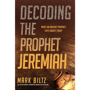 USED-Decoding the Prophet Jeremiah: What an Ancient Prophet Says about Today by Biltz, Mark (Paperback)