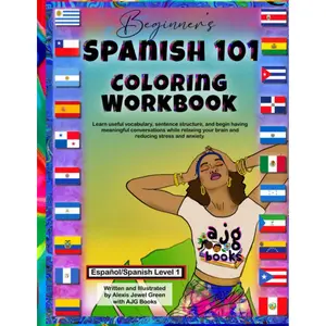 Beginner's Spanish 101 Coloring Workbook: Learn useful vocabulary, sentence structure, and begin having meaningful conversations while relaxing your brain and reducing stress and anxiety Paperback – October 28, 2021