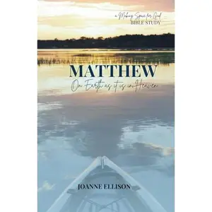 USED-Matthew: On Earth As It Is In Heaven (Making Space for God Bible Study) by Joanne Ellison (Paperback)