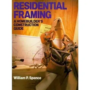 USED-Residential Framing: A Homebuilder's Construction Guide by William P. Spence (Paperback)