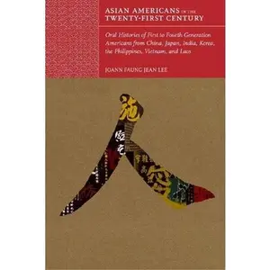 USED-Asian Americans in the Twenty-First Century: Oral Histories of First- To Fourth-Generation Americans from China, Japan, India, Korea, the Philippines, by Lee, Joann Faung Jean (Hardcover)