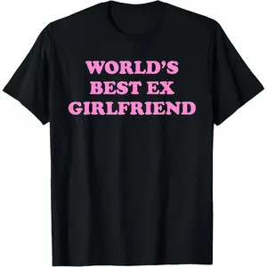 100% Cotton World's Best Ex Girlfriend Trendy GF Women Girls Funny Quote T-Shirt