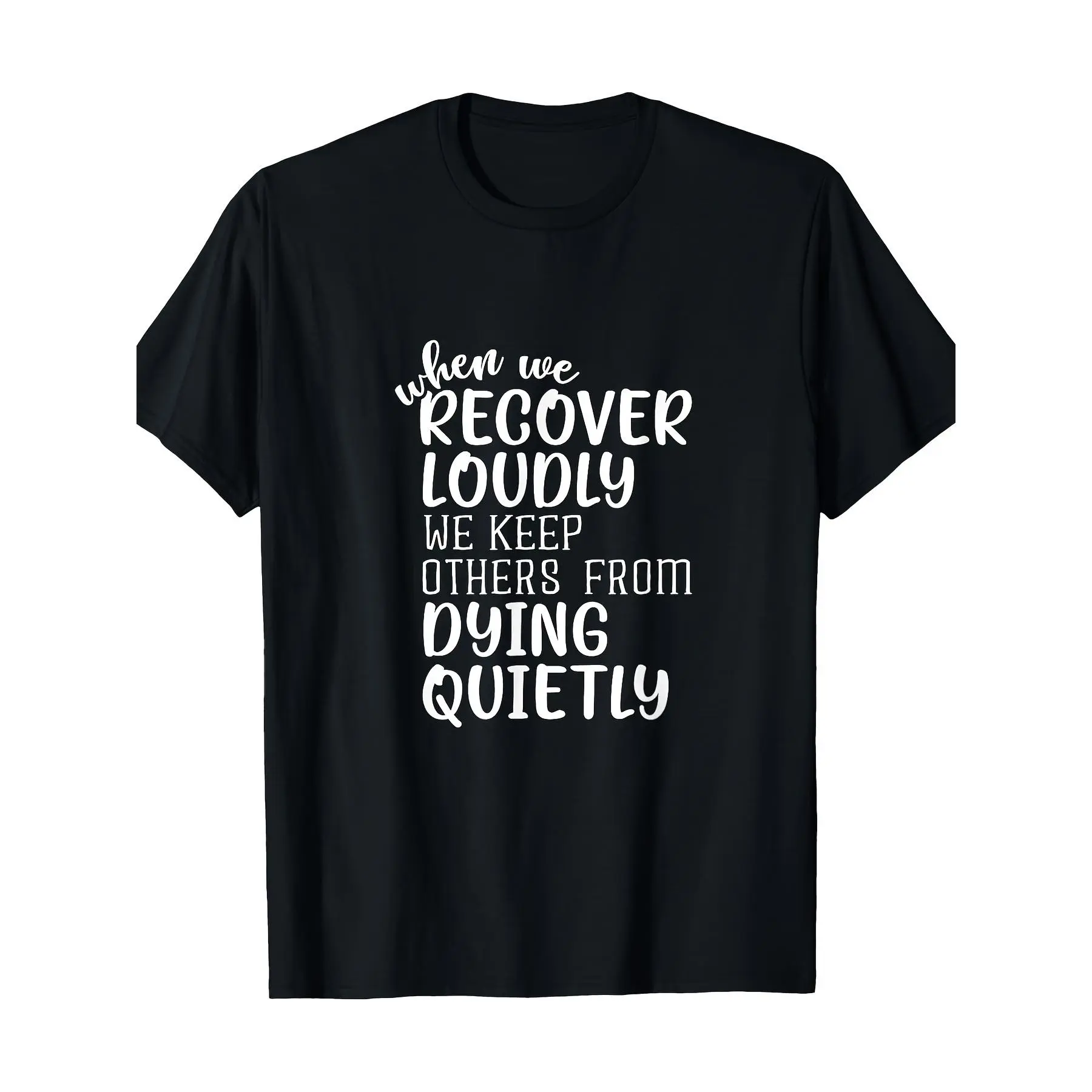 Women's Sobriety T-Shirt - "When We Recover Loudly" Addiction Support Tee in Black/White - Soft Breathable Crew Neck Shirt for sober living & - Machine Washable Everyday Casual Top, Sober Lifestyle Apparel, Bold Statement Tee, Comfortable Fit Tee