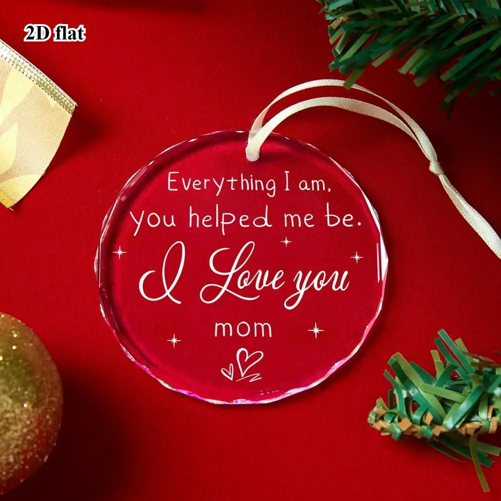 Glass Mom Quote Ornament - "Everything I Am You Helped Me Be" 2D Flat Faceted Hanging Decoration, Sentimental Gift for Mom for Mother's Day, Birthday