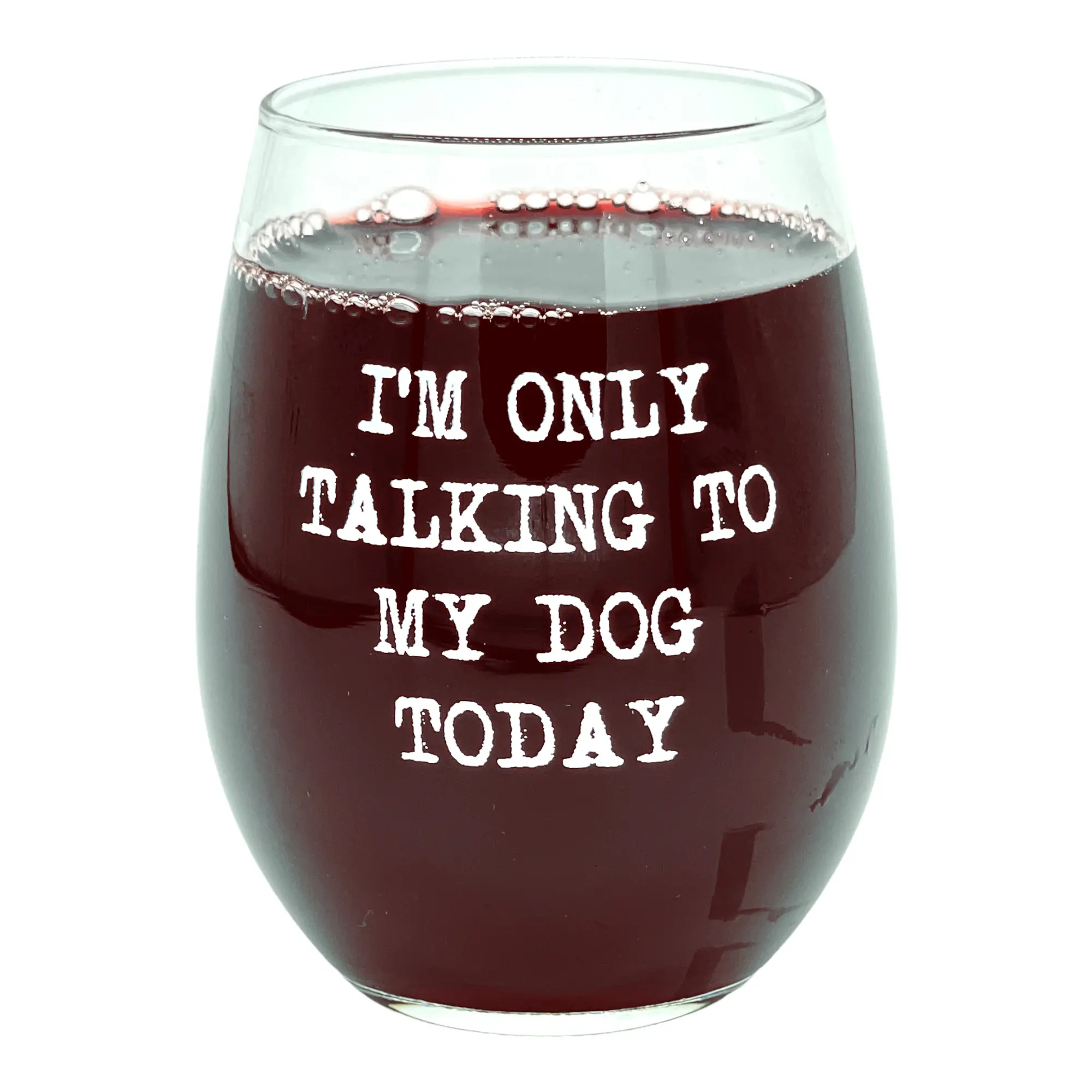 Im Only Talking to My Dog Today Wine Glass Funny Sarcastic Puppy Lover Novelty Cup-15 oz Funny Wine Glass Sarcastic  Funny Dog  Novelty Wine Glass White Standard
