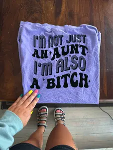 Not just an AUNT bitch too  tee or sweatshirt