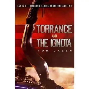 USED-Scars of Tomorrow: Torrance (Book One) and the Ignota (Book Two) by Calen, Tom (Paperback)