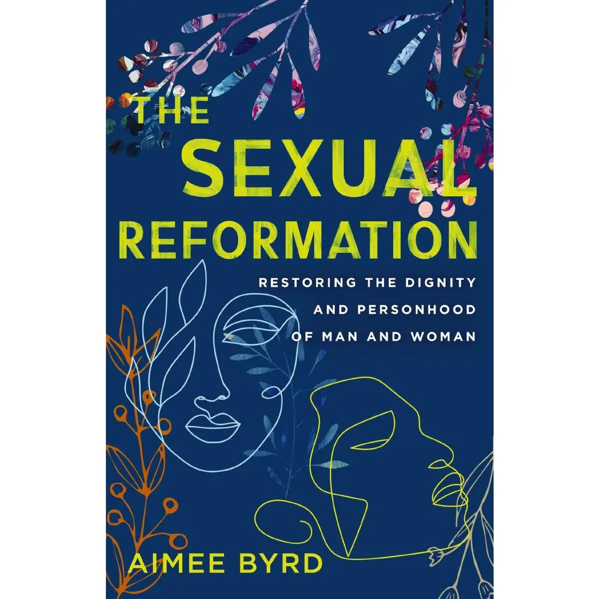 The Sexual Reformation: Restoring the Dignity and Personhood of Man and Woman