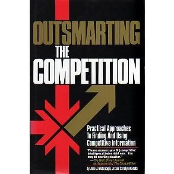 USED Book - Outsmarting the Competition: Practical Approaches to Finding and Using Competitive Information by John J. McGonagle (Hardcover) - english