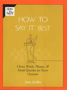 USED-How To Say It Best: Choice Words, Phrases & Model Speeches for Every Occasion by Griffin, Jack (Paperback)