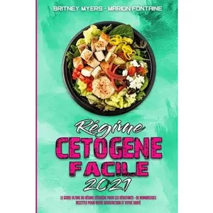 USED-R?gime C?tog?ne Facile 2021: Le Guide Ultime Du R?gime C?tog?ne Pour Les D?butants; De Nombreuses Recettes Pour Votre Satisfaction Et Votre Sant?. by Myers, Britney (Paperback)