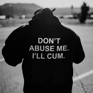 Men's Letter Don't Abuse Me I'll Cum Printed T-shirt, Hoodie, Sweatshirt, Classic Cotton Fabric Menswear, Sweatshirt Hoodie, Streetwear for men