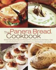 USED-The Panera Bread Cookbook: Breadmaking Essentials and Recipes from America's Favorite Bakery-Cafe by Panera Bread (Paperback)