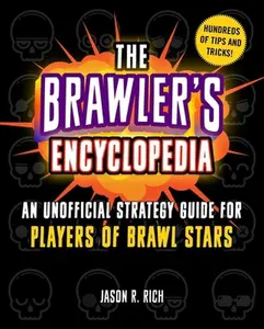 USED-The Brawler's Encyclopedia: An Unofficial Strategy Guide for Players of Brawl Stars by Rich, Jason R. (Hardcover)