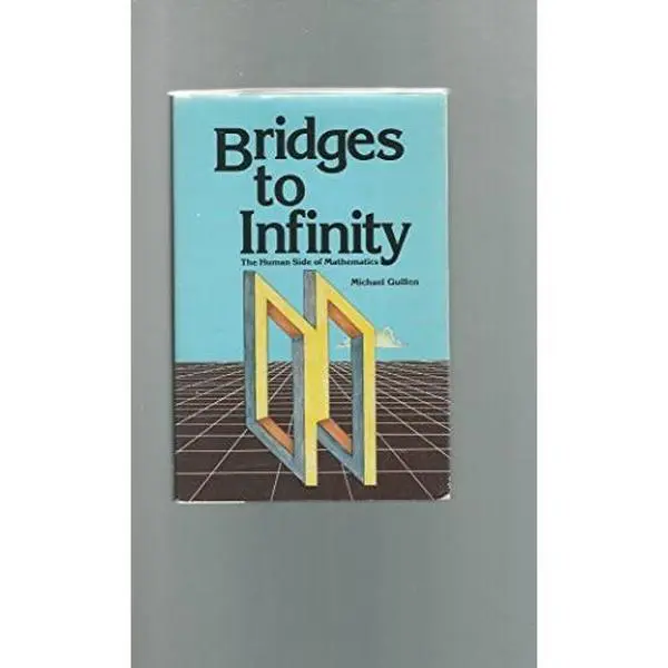 USED-Bridges to Infinity: The Human Side of Mathematics by Michael Guillen (Hardcover)