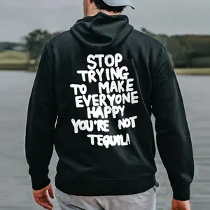 Stop Trying To Make Everyone Happy You'er Not Tequila Printed Men's Hoodie Unisex Hoodies
