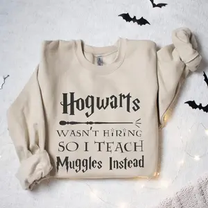Wizard Teacher Sweatshirt, I Teach Muggles Shirt, Hogwarts Wasn't Hiring So I Teach Muggles Sweatshirt, Wizard Book Shirt, Back to School Shirt, Halloween Gift for Teachers, Magical School Shirt