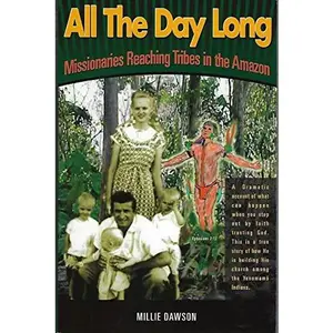 USED Book - All The Day Long Missionaries Reaching Tribes in the Amazon (2000 publication) by millie-dawson (Paperback) - english
