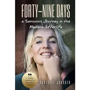 USED-Forty-Nine Days: A Sensuous Journey In The Modern Afterlife by Janssen, Christel (Paperback)