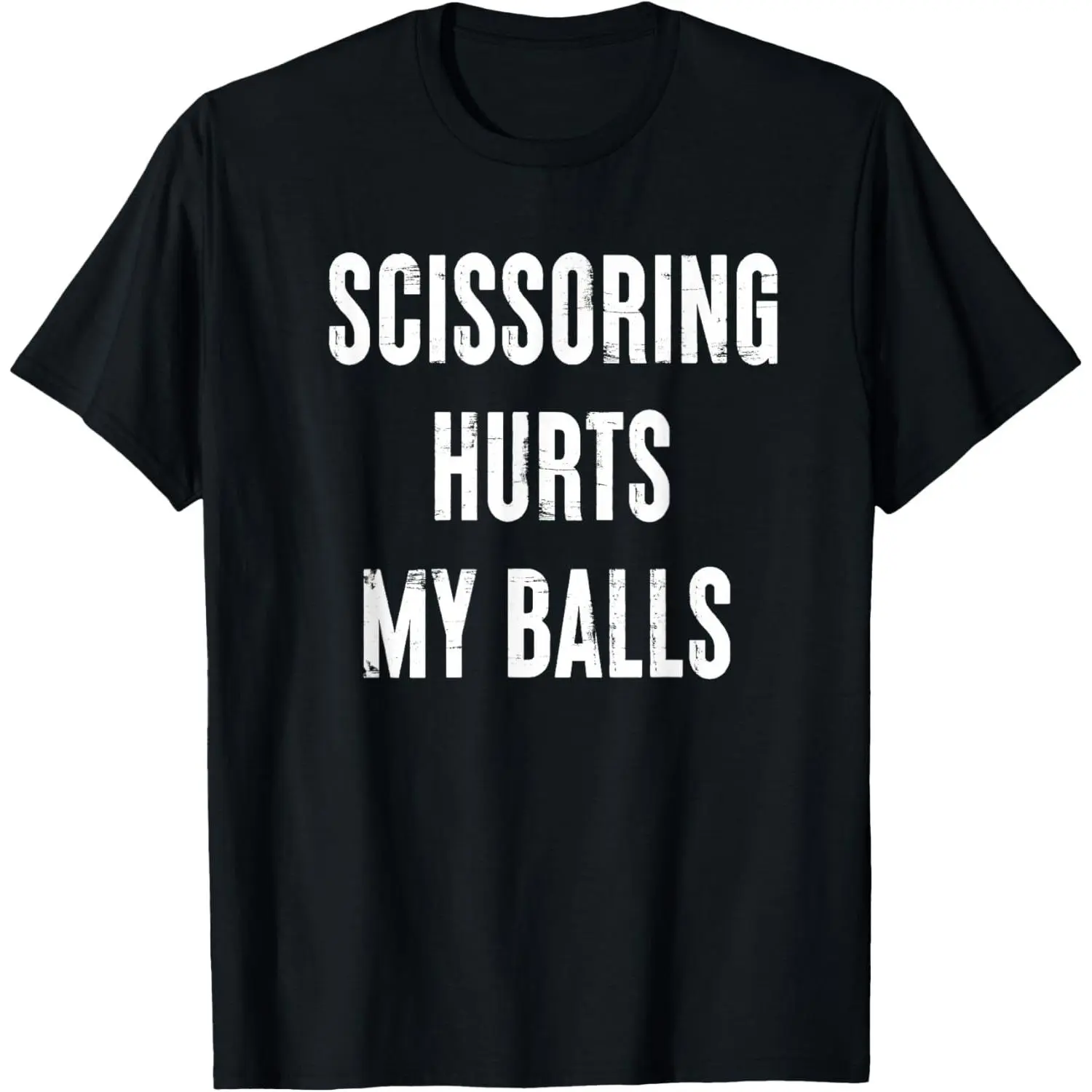 Inappropriate Scissoring Hurts My Balls Funny Adult Humor T-Shirt