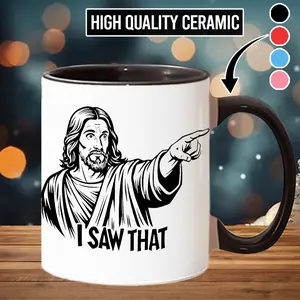 Funny Jesus I Saw That Coffee Mug Funny Gift For Friends, Coworkers - scs14298