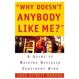 USED-Why Doesn't Anybody Like Me?: A Guide To Raising Socially Confident Kids by Hara E Marano (Paperback)