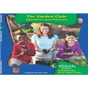 The Garden Club: Operations With Fractions (Imath Readers, Level C)