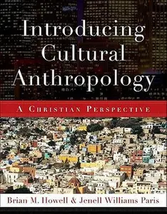 USED-Introducing Cultural Anthropology: A Christian Perspective by Howell, Brian M. (Paperback)