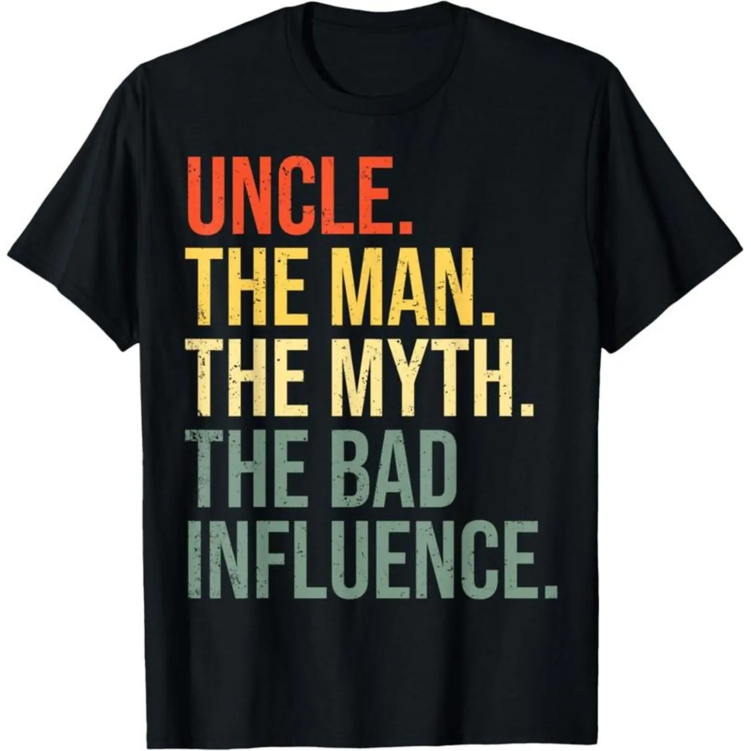Soft&Comfortable Uncle The Man The Myth The Bad Influence Best Funny Uncle T-Shirt