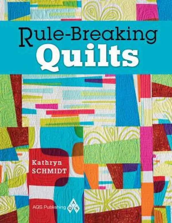 USED-Rule-Breaking Quilts by Kathryn Schmidt (Paperback)