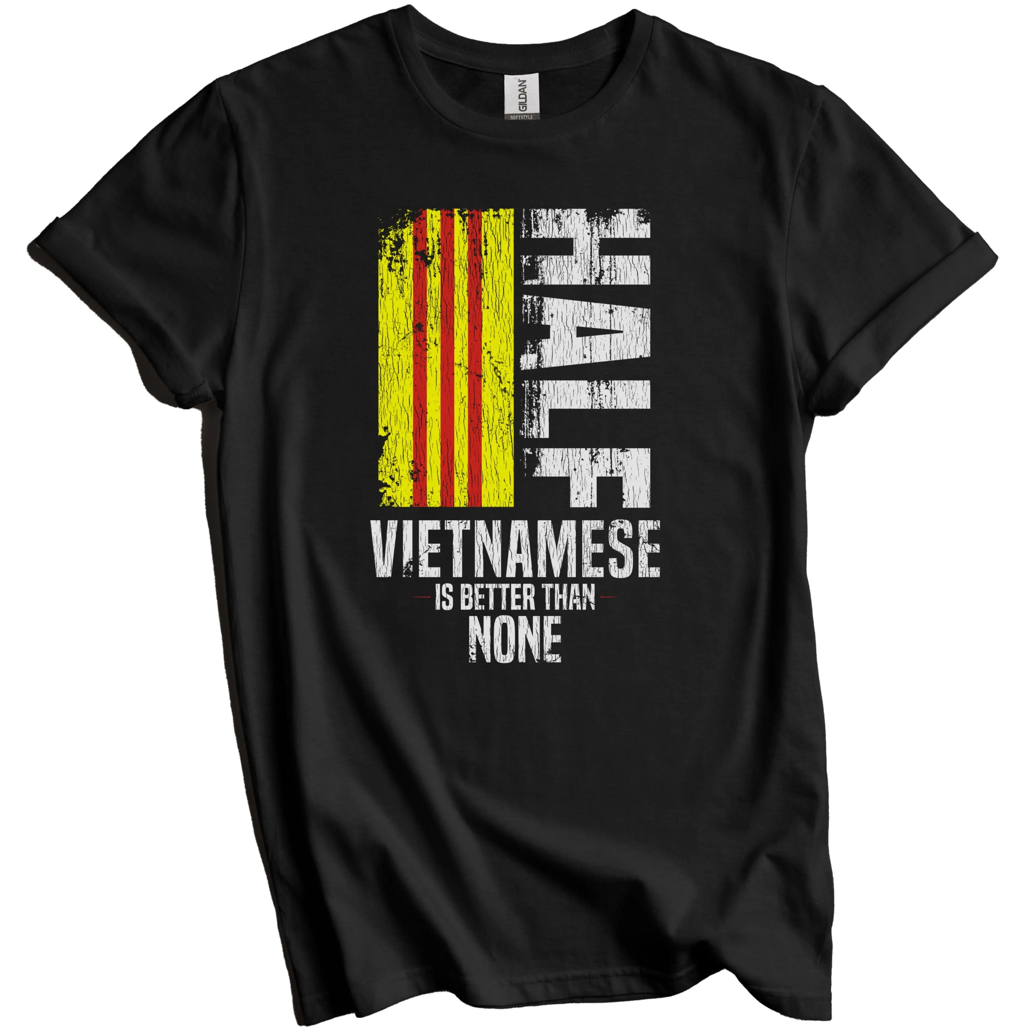 Vietnamese Shirt, Vietnam Flag Shirt - Half Vietnamese Is Better Than None Funny Vietnam Flag T-Shirt