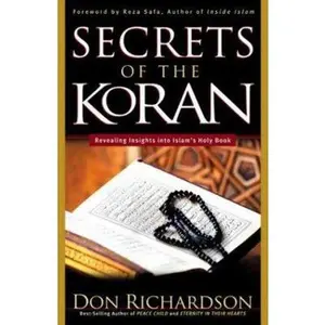 USED-Secrets of the Koran: Revealing Insight into Islam's Holy Book by Don Richardson (Hardcover)