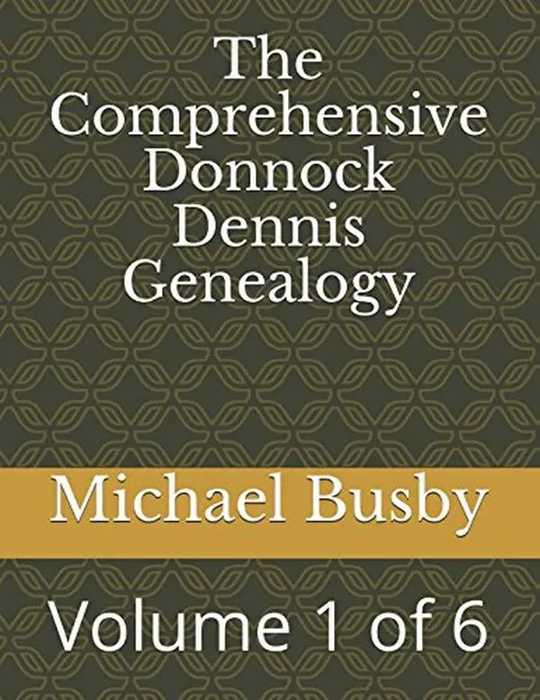 USED-The Comprehensive Donnock Dennis Genealogy: Volume 1 of 6 by Michael Busby (Paperback)