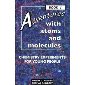 USED-Adventures with Atoms and Molecules, Book I: Chemistry Experiments for Young People by Mebane, Robert C. (Paperback)