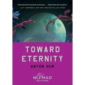 Toward Eternity (Nomad Edition): A Novel by Anton Hur [Paperback Book]