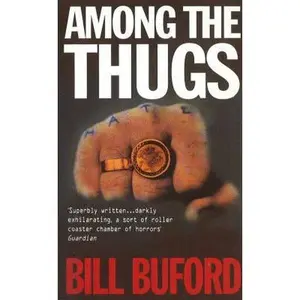 USED-Among The Thugs by Bill Buford (Paperback)