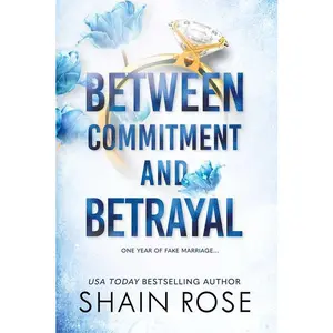 Between Commitment and Betrayal by Shain Rose