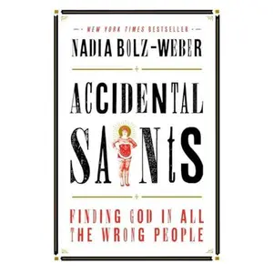 USED-Accidental Saints: Finding God in All the Wrong People by Bolz-Weber, Nadia (Hardcover)