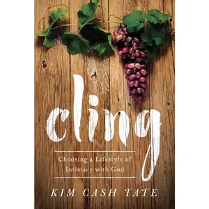 USED-Cling: Choosing a Lifestyle of Intimacy with God by Cash Tate, Kim (Paperback)